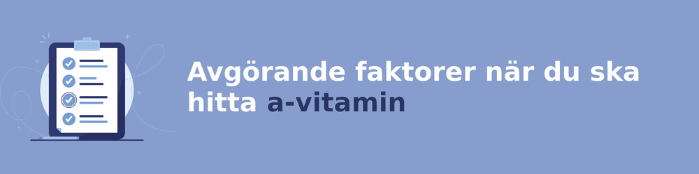 viktiga faktorer för att välja rätt a-vitamin