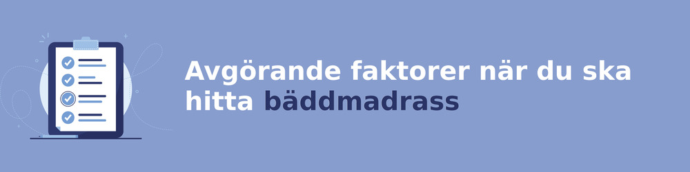 viktiga faktorer för att välja rätt bäddmadrass