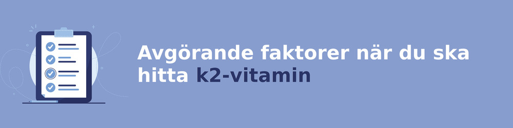 viktiga faktorer för att välja rätt k2-vitamin
