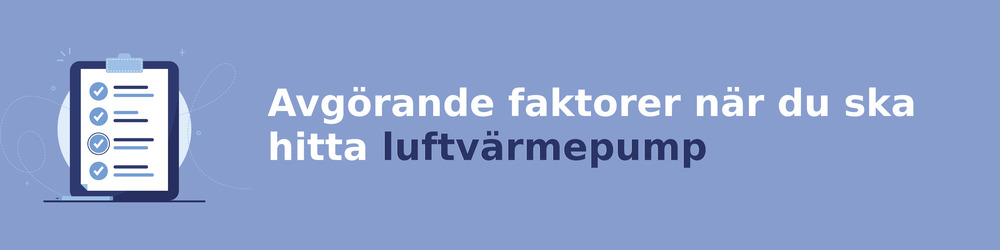 viktiga faktorer för att välja rätt luftvärmepump