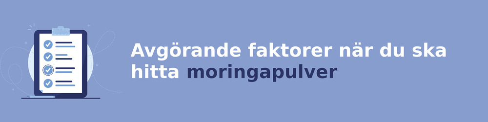 viktiga faktorer för att välja rätt moringapulver