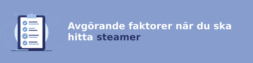 viktiga faktorer för att välja rätt steamer