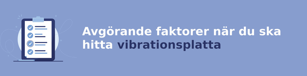 viktiga faktorer för att välja rätt vibrationsplatta