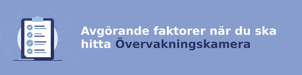 viktiga faktorer för att välja rätt övervakningskamera