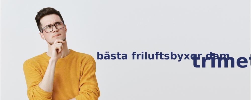 vanliga frågor om Friluftsbyxor dam
